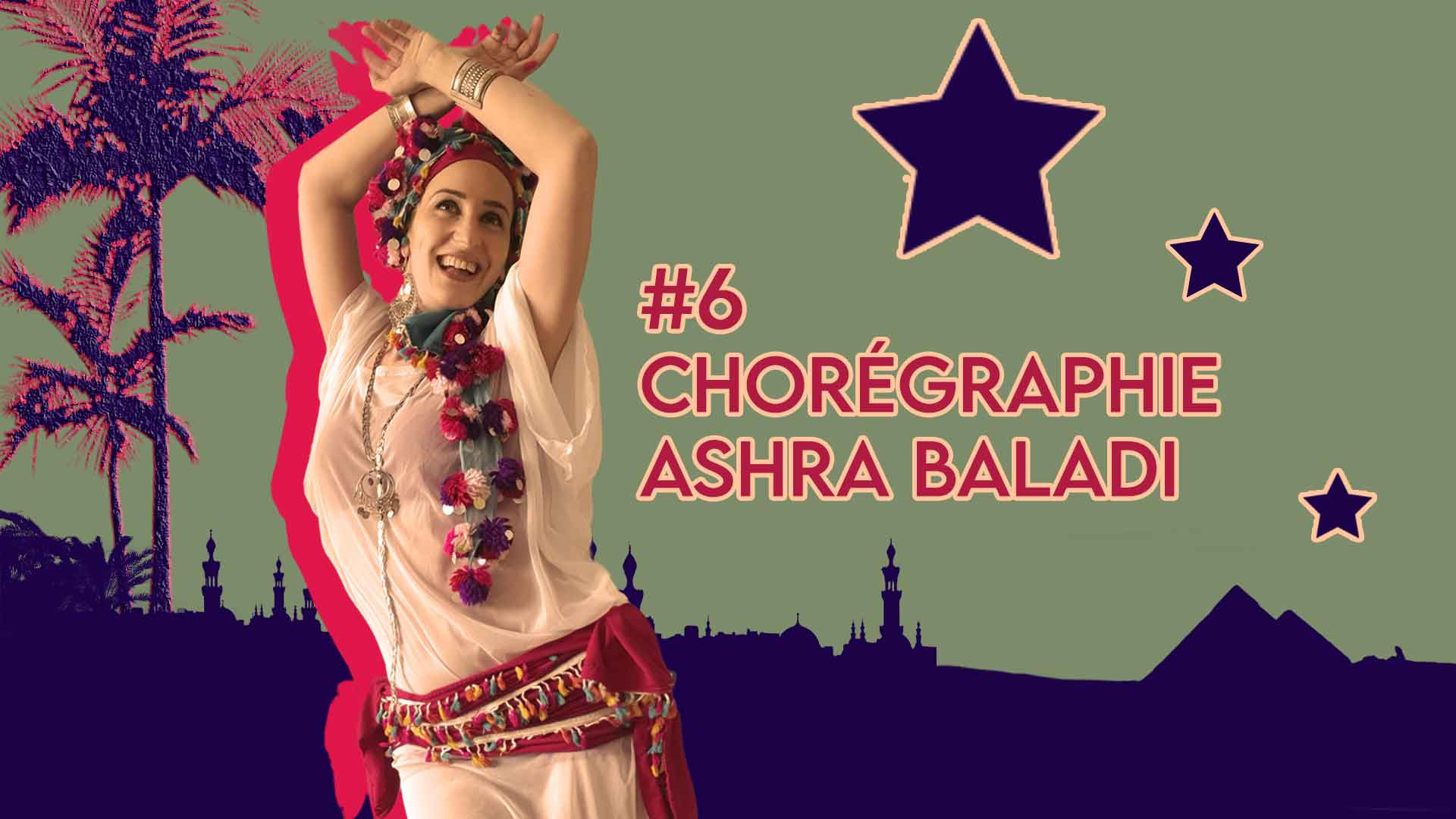 Cours 6 danse orientale en ligne : Ashra baladi chorégraphie